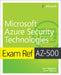 Exam Ref Az-500 Microsoft Azure Security Technologies by Yuri Diogenes