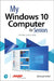 My Windows 10 Computer for Seniors by Michael Miller