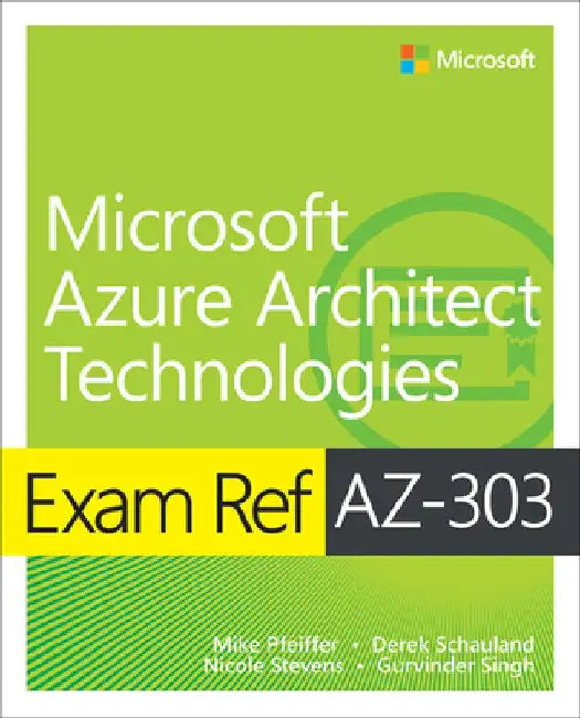 Exam Ref Az-303 Microsoft Azure Architect Technologies by Mike Pfeiffer
