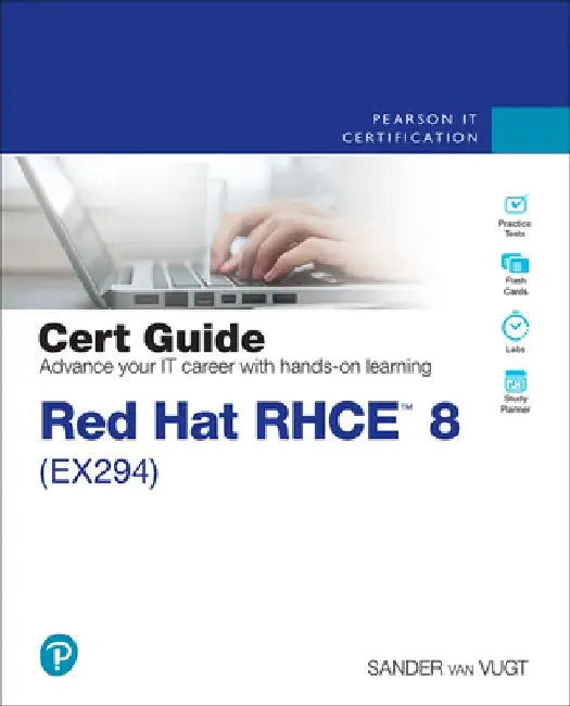 Red Hat Rhce 8 (Ex294) Cert Guide by Sander Van Vugt