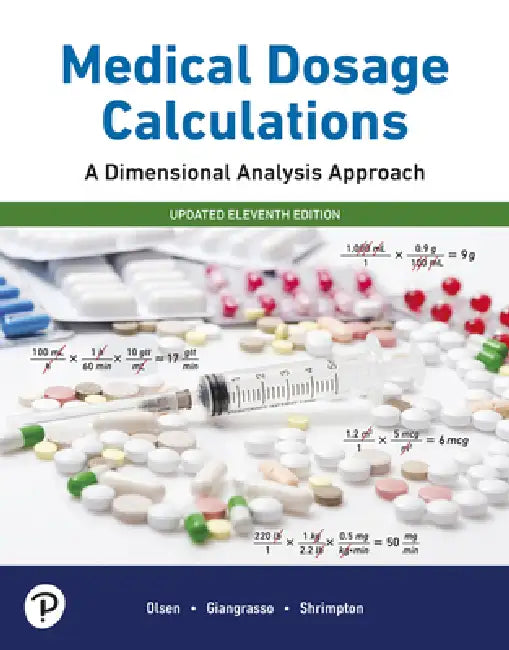 Medical Dosage Calculations: A Dimensional Analysis Approach, 2022 Update by Emeritus RN MS Olsen June, Anthony Giangrasso, Dolores Shrimpton