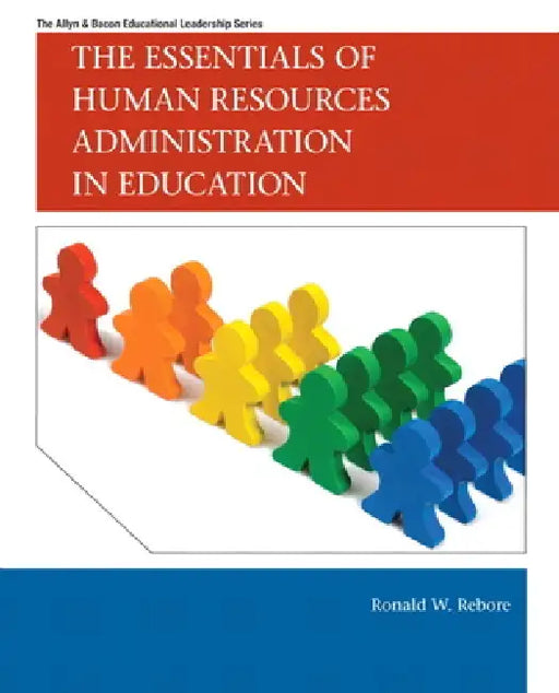 The Essentials of Human Resources Administration in Education by Ronald Rebore