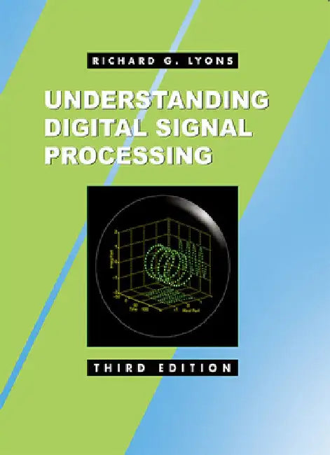 Understanding Digital Signal Processing by Richard Lyons