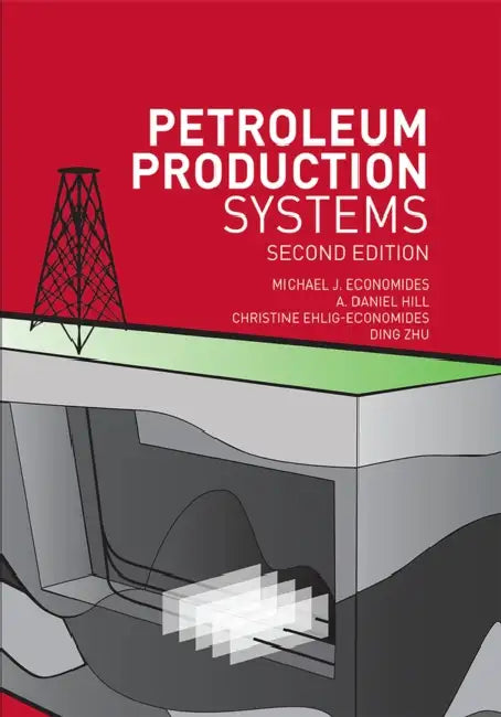 Petroleum Production Systems by Michael Economides, A. Daniel Hill, Christine Ehlig-Economides