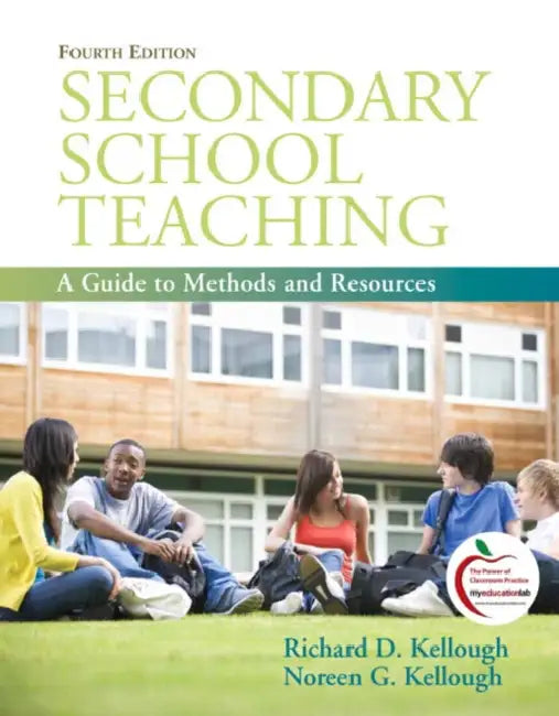 Secondary School Teaching: A Guide to Methods and Resources by Richard Kellough, Noreen Kellough