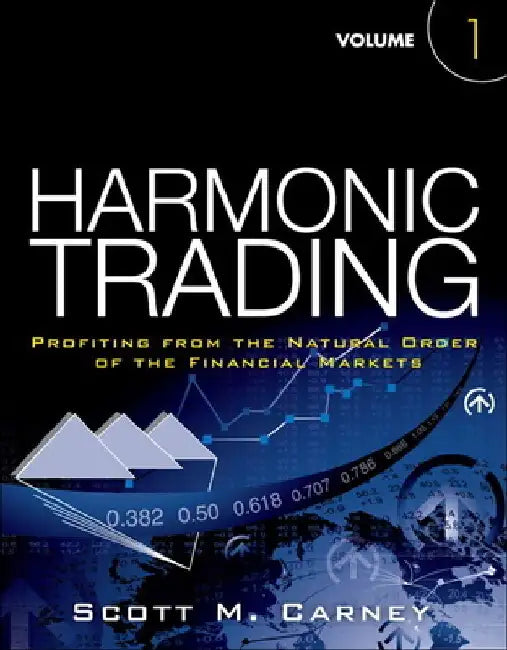 Harmonic Trading: Profiting from the Natural Order of the Financial Markets, Volume 1 by Scott Carney
