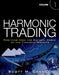 Harmonic Trading: Profiting from the Natural Order of the Financial Markets, Volume 1 by Scott Carney