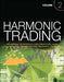 Harmonic Trading, Volume 2: Advanced Strategies for Profiting from the Natural Order of the Financial Markets by Scott M. Carney