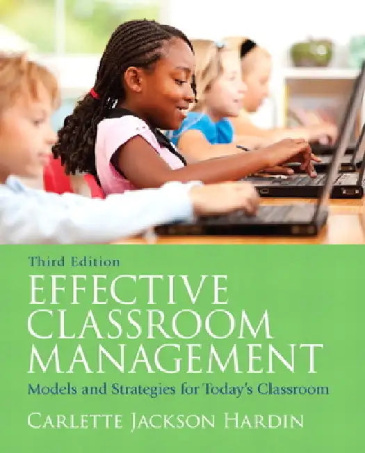 Effective Classroom Management: Models & Strategies for Today's Classrooms by Carlette Hardin