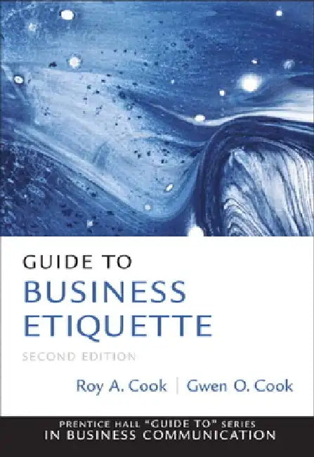Guide to Business Etiquette by Roy A., D.B.A. Cook