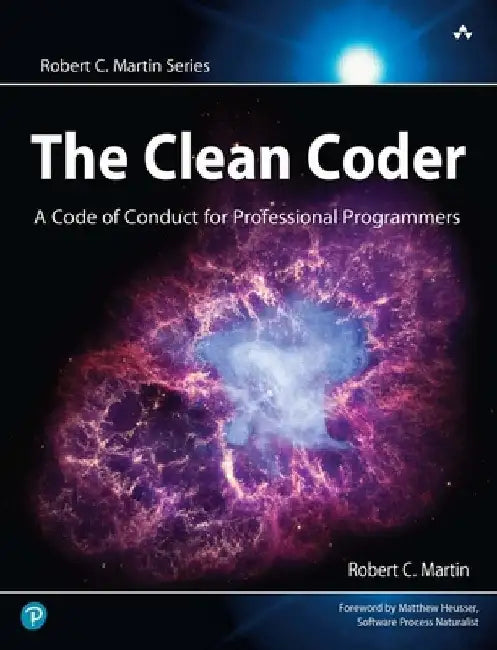 The Clean Coder: A Code of Conduct for Professional Programmers by Robert C. Martin