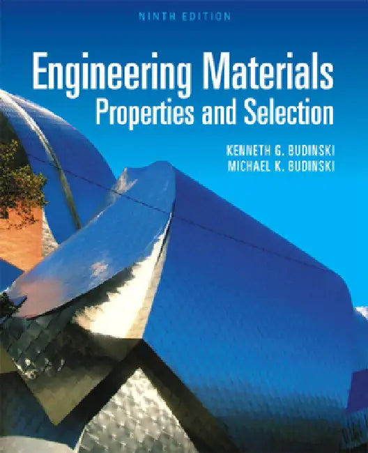 Engineering Materials: Properties and Selection by Kenneth Budinski, Michael Budinski