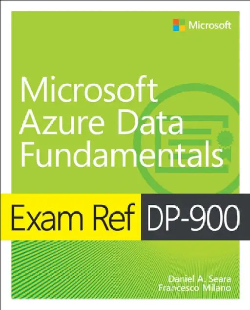 Exam Ref Dp-900 Microsoft Azure Data Fundamentals by Daniel Seara