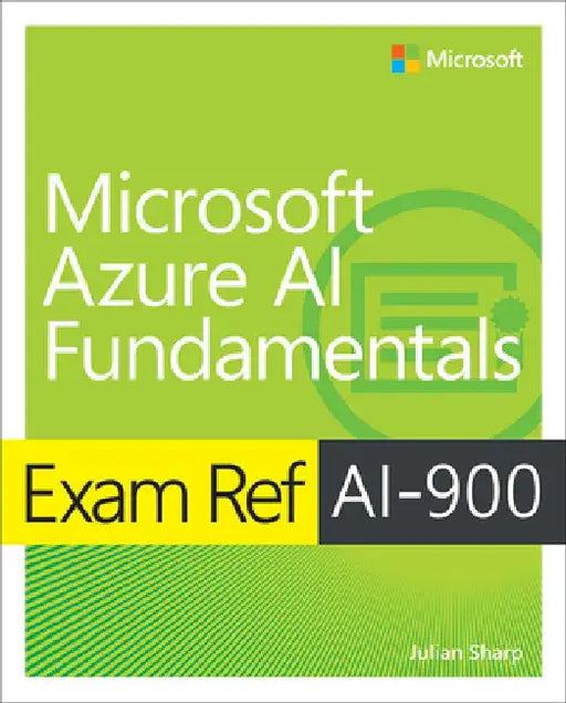 Exam Ref Ai-900 Microsoft Azure AI Fundamentals by Julian Sharp