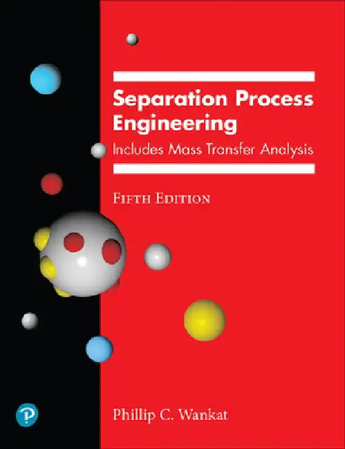 Wankat/Separation Process Engineering, 5e by Phillip Wankat