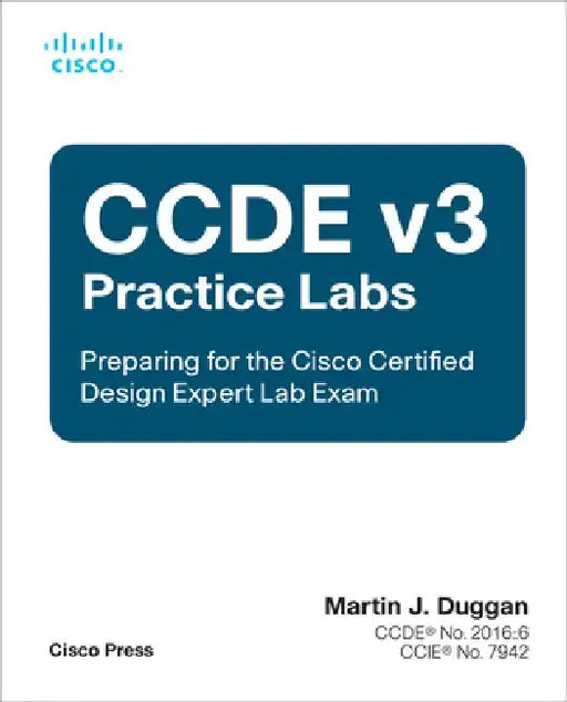 Ccde V3 Practice Labs: Preparing for the Cisco Certified Design Expert Lab Exam by Martin Duggan
