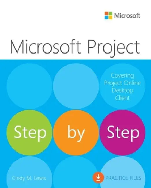 Microsoft Project Step by Step (Covering Project Online Desktop Client) by Cindy Lewis