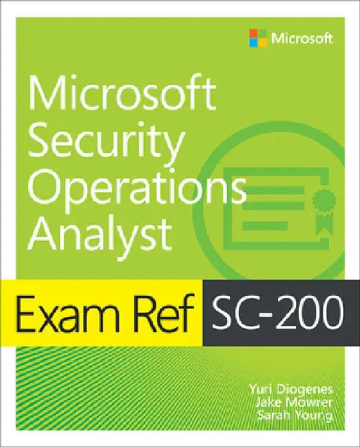 Exam Ref Sc-200 Microsoft Security Operations Analyst by Yuri Diogenes
