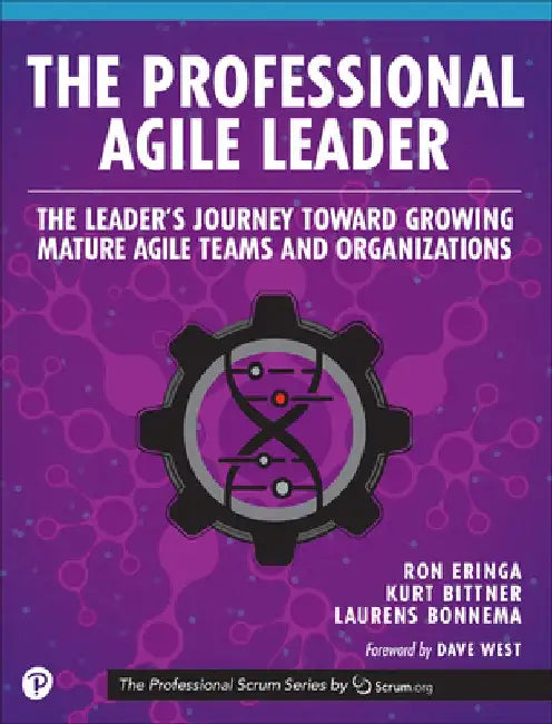 The Professional Agile Leader: Growing Mature Agile Teams and Organizations by Ron Eringa