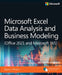 Microsoft Excel Data Analysis and Business Modeling (Office 2021 and Microsoft 365) by Wayne Winston