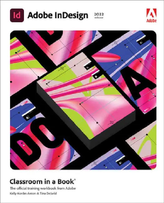 Adobe Indesign Classroom in a Book (2022 Release) by Kelly Anton