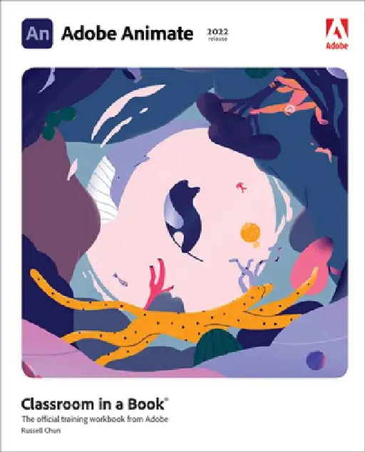 Adobe Animate Classroom in a Book (2022 Release) by Russell Chun
