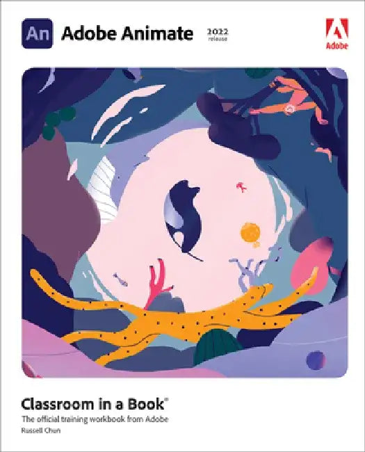 Adobe Animate Classroom in a Book (2022 Release) by Russell Chun