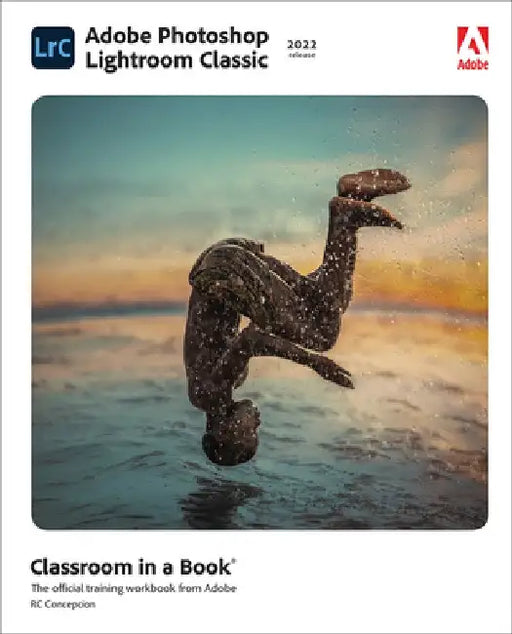 Adobe Photoshop Lightroom Classic Classroom in a Book (2022 Release) by Rafael Concepcion