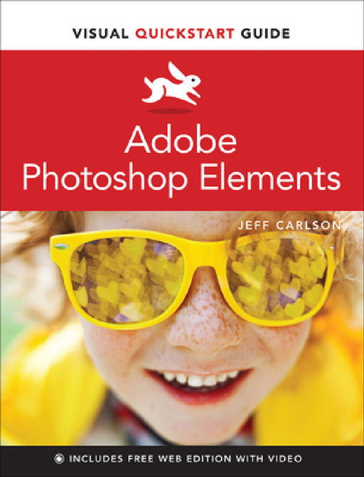 Adobe Photoshop Elements Visual QuickStart Guide by Jeff Carlson