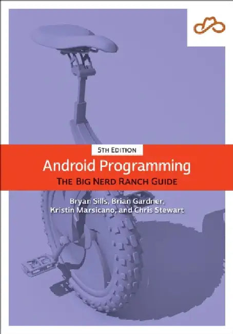 Android Programming: The Big Nerd Ranch Guide by Kristin Marsicano
