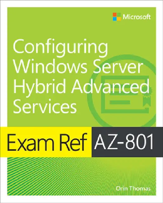 Exam Ref Az-801 Configuring Windows Server Hybrid Advanced Services by Orin Thomas