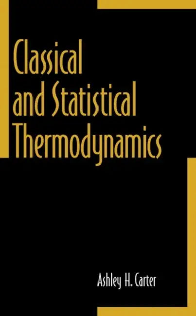 Classical and Statistical Thermodynamics by Ashley Carter
