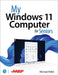 My Windows 11 Computer for Seniors by Mike Miller