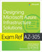 Exam Ref Az-305 Designing Microsoft Azure Infrastructure Solutions by Gurvinder Singh