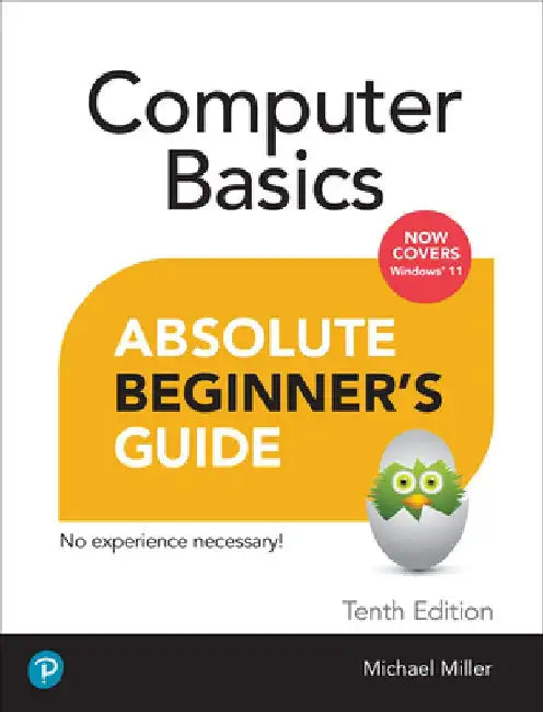 Computer Basics Absolute Beginner's Guide, Windows 11 Edition by Mike Miller