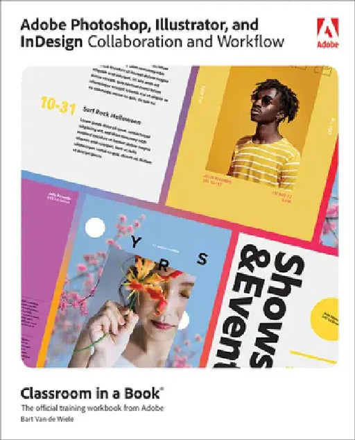 Adobe Photoshop, Illustrator, and Indesign Collaboration and Workflow by Bart Van de Wiele