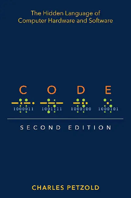 Code: The Hidden Language of Computer Hardware and Software by Charles Petzold