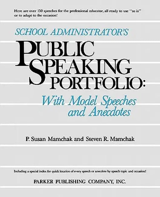 School Administrator's Public Speaking Portfolio: With Model Speeches and Anecdotes by P. Susan Mamchak