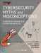 Cybersecurity Myths and Misconceptions: Avoiding the Hazards and Pitfalls That Derail by Eugene Spafford