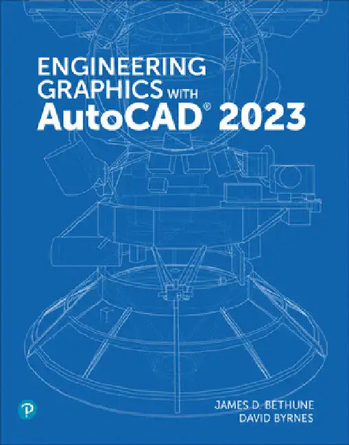 Engineering Graphics with AutoCAD 2023 by Jim Bethune