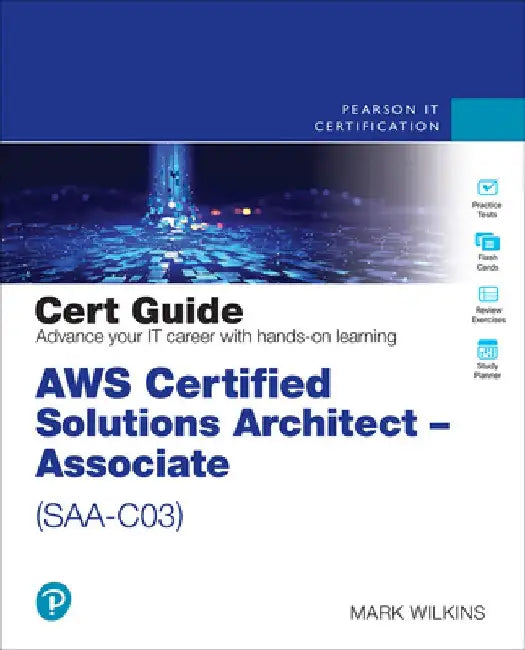 Aws Certified Solutions Architect - Associate (Saa-C03) Cert Guide by Mark Wilkins