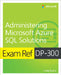 Exam Ref Dp-300 Administering Microsoft Azure SQL Solutions by Craig Zacker
