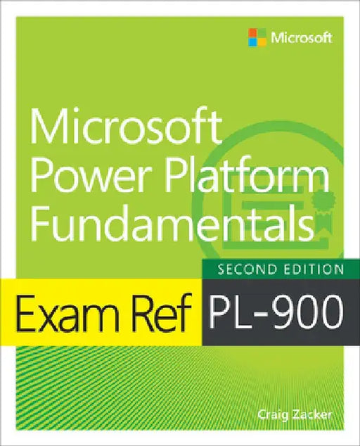 Exam Ref Pl-900 Microsoft Power Platform Fundamentals by Craig Zacker