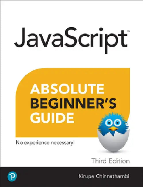 JavaScript Absolute Beginners Guide, Third Edition by Kirupa Chinnathambi