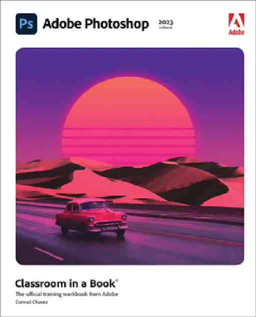 Adobe Photoshop Classroom in a Book by Conrad Chavez