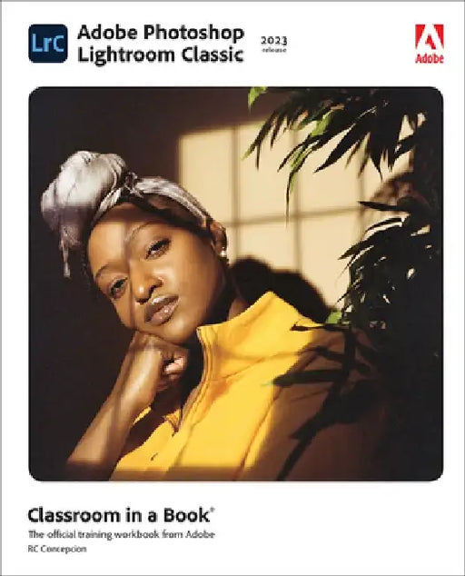 Adobe Photoshop Lightroom Classic Classroom in a Book by Rafael Concepcion