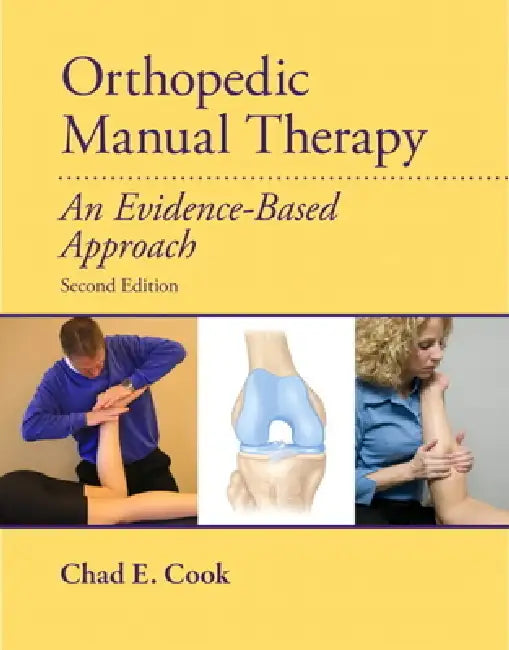 Orthopedic Manual Therapy: An Evidence-Based Approach by Chad Cook, Eric Hegedus