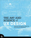 The Art and Science of UX: A Step-By-Step Guide to Designing Amazing User Experiences by Anthony Conta