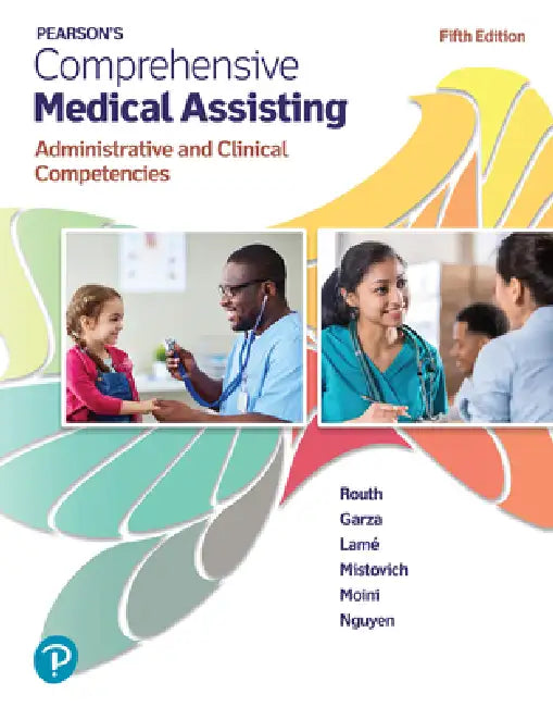 Pearson's Comprehensive Medical Assisting: Administrative and Clinical Competencies by Kristiana Sue Routh, Diana Garza, Jennifer Lamé