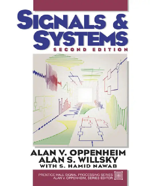 Signals and Systems by Alan Oppenheim, Alan Willsky, S. Nawab
